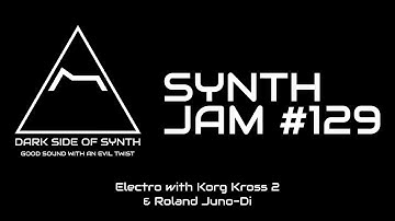Electro with Korg Kross 2 and Roland Juno-Di -  Synth Jam 129 #synthjam #korgkross2 #rolandjuno