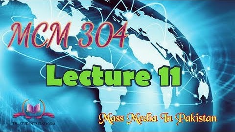 MCM 304 Lecture 11 Mass Media In Pakistan Short Lectures VU Lectures