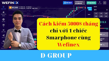 #tiền #wefinex #bo HƯỚNG DẪN CÁCH KIẾM 3000-5000$ CHỈ VỚI 1 CHIẾC SMARPHONE CÙNG VỚI WEFINEX