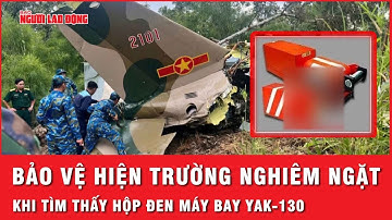 Đã tìm thấy hộp đen máy bay quân sự Yak-130 rơi ở Đắk Lắk, bảo vệ hiện trường nghiêm ngặt | Thời sự