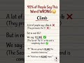 90% of People say this word wrong-Climb|vocabulary| Spoken English|#englishspeaking| #shorts