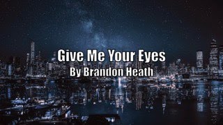 Give Me Your Eyes by Brandon Heath lyrics
