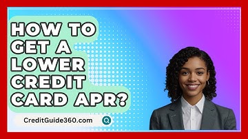 How To Get A Lower Credit Card APR? - CreditGuide360.com