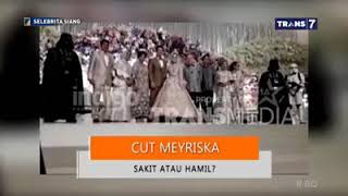 Cut Meyriska sakit atau hamil? @selebrita7 #Selebrita