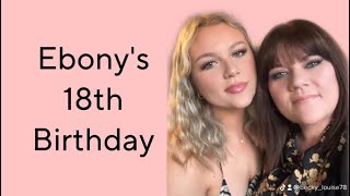 Ebony’s 18th Birthday Planning &amp; Celebrations 🎂🍾🎁🎉