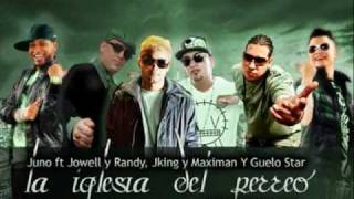 Iglesia Del Perreo Remix (Original)-Juno Ft Jowell y Randy,J-King y Maximan ,Guelo Star  [2010]