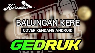 BALUNGAN KERE (GEDRUK) cover kendang android