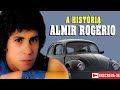 Almir Rogério, A história