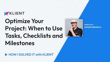 Optimize Your Project: When to Use Tasks, Checklists and Milestones | How I Solved It With Klient