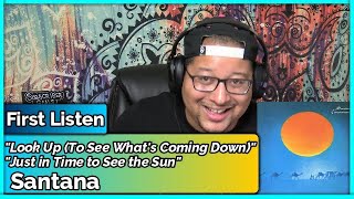 Santana- Look Up (To See What&#39;s Coming Down) &amp; Just in Time to See the Sun (REACTION//DISCUSSION)