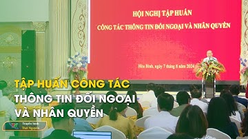 Tập huấn công tác thông tin đối ngoại và nhân quyền| Thái Nguyên TV