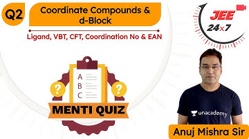 JEE Chemistry: Coordination Compounds & d-Block | Menti Quiz 2 | JEE 24x7 | Anuj Mishra