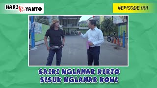 Hari dan Yanto || Episode 001 || 'Saiki Nglamar Kerjo, Sesuk Nglamar Kowe'