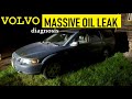 VOLVO SEVERE OIL LEAK. MASSIVE LOSS OF ENGINE OIL DIAGNOSIS. We Found the Leak