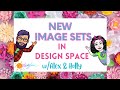 New Image sets in Design Space with Alex &amp; Holly