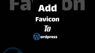 Add Favicon to Your WordPress Website: A Step-by-Step Guide