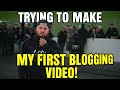 MY FIRST BLOGGING VIDEO!