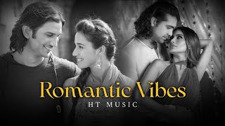 Romantic Vibes Mashup | HT Music | Arijit Singh Songs | Bollywood Love Songs |