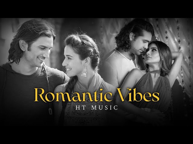 Romantic Vibes Mashup | HT Music | Arijit Singh Songs | Bollywood Love Songs | class=