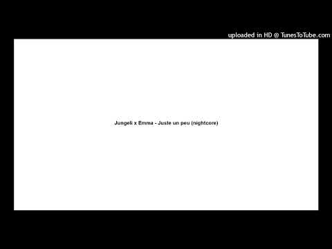 Jungeli x Emma - Juste un peu (nightcore)