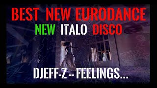 Best New Eurodance ... Djeff-Z -- Feelings... New Italo Disco