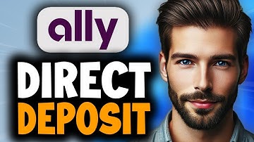 How to Set Up Direct Deposit with Ally Bank - Full Guide
