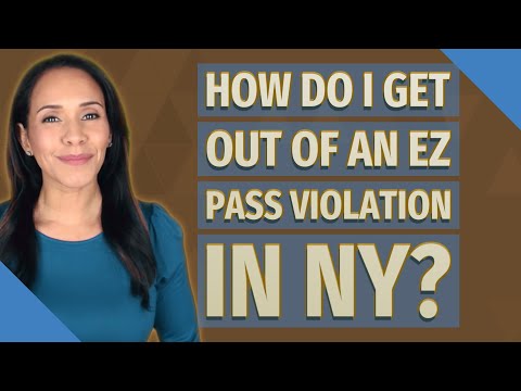 How do I get out of an EZ Pass violation in NY?