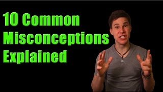10 Common Misconceptions : The Nerd Report