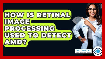 How Is Retinal Image Processing Used To Detect AMD? - Optometry Knowledge Base