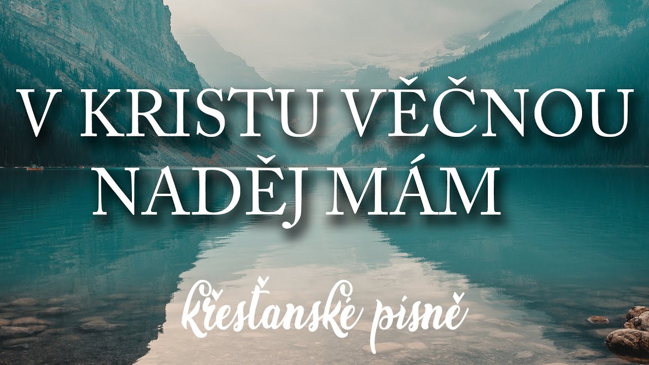 V Kristu věčnou naděj mám | Křesťanské písně