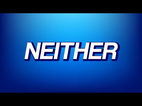 NEITHER - NEITHER