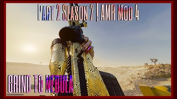 The Grind to Nebula - Part 2 Season 2 | AMR Mod 4 {MYSTIC GOLD}