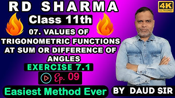 Values of Trigonometric Functions at sum or diff. of angles Exercise 7.1 (Ep.9) Ch 7 11th RD Sharma