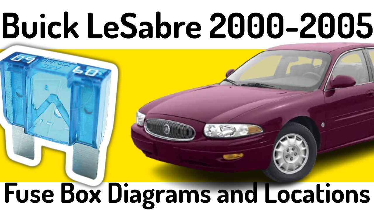 (2000-2005) Buick LeSabre Fuse Box Diagrams and Fuse Panel Locations✅