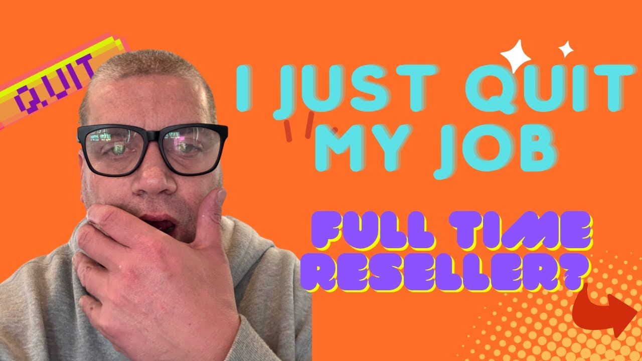 I just quit my job! Full time reseller?? - YouTube