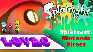 Splatcast: Nintendo Direct [Splatnight!]