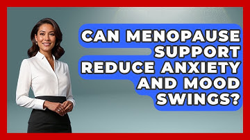 Can Menopause Support Reduce Anxiety and Mood Swings? | Menopause Support Network News