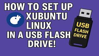 How to set up Xubuntu Linux in a USB flash Drive!