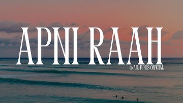 Apni Raah (My Own Way) | All Tunes Official