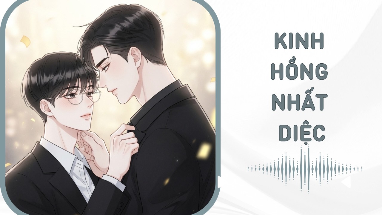 [Đam Mỹ Audio] KINH HỒNG NHẤT DIỆC