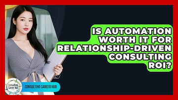 Is Automation Worth It For Relationship-driven Consulting ROI? - Consulting Career Hub
