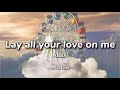 Abba  lay all your love on me lyrics