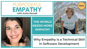 Why Empathy is a Technical Skill in Software Development ft. Andrea Goulet Purposeful Empathy