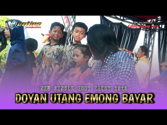 TERBARU 2023 DOYAN UTANG EMONG BAYAR | EDDY ZACKY YESS | LIVE TANJUNGPURA 09/05/2023 class=