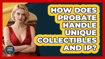 How Does Probate Handle Unique Collectibles And IP? - Avoiding Common Legal Mistakes