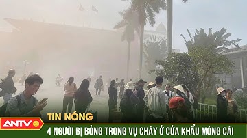 Ba lô của khách nhập cảnh cửa khẩu Móng Cái bốc cháy, 4 người bị bỏng | ANTV