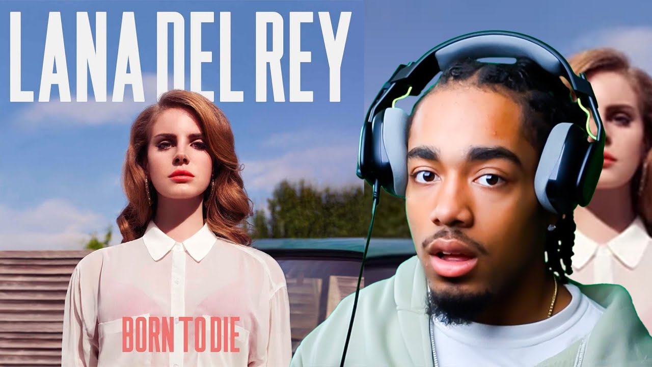 FIRST TIME LISTENING TO LANA DEL REY CHANGED MY WORLDVIEW 