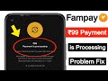 Fampay ₹99 Payment is processing problem fix