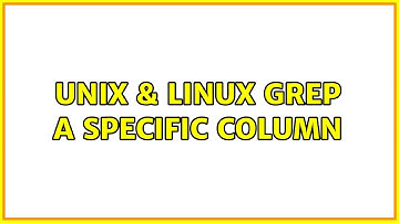 Unix & Linux: Grep a specific column