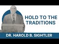 Hold to the traditions  dr harold b sightler  1989